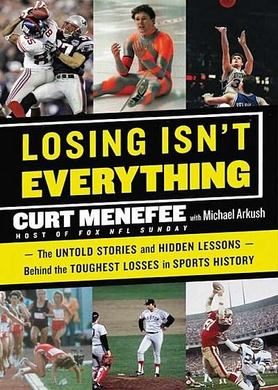 Losing Isn't Everything: The Untold Stories and Hidden Lessons Behind the Toughest Losses in Sports History, Paperback
