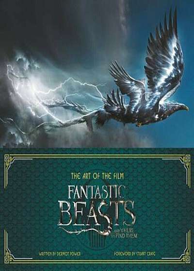 Fantastic Beasts and Where to Find Them: The Art of the Film, Hardcover