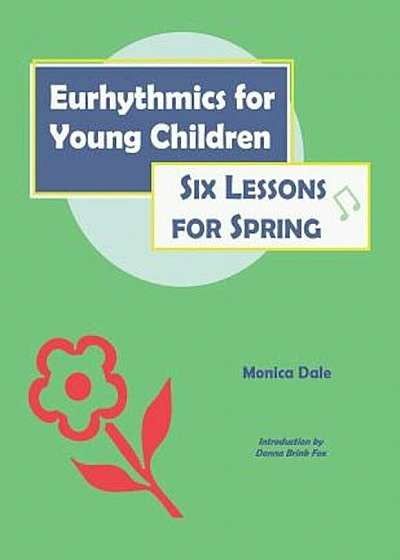 Eurhythmics for Young Children: Six Lessons for Spring, Paperback