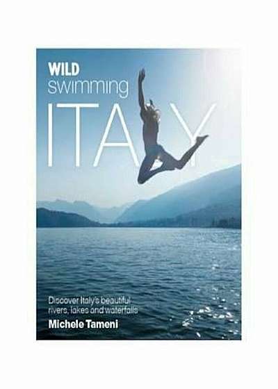 Wild Swimming Italy, Paperback