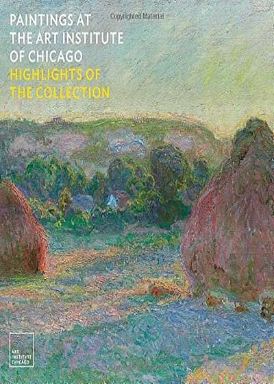 Paintings at the Art Institute of Chicago: Highlights of the Collection, Hardcover
