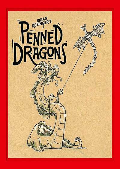 Brian Kesinger's Penned Dragons, Hardcover
