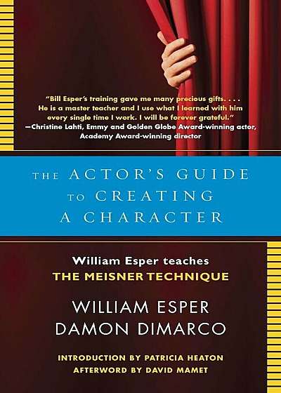 The Actor's Guide to Creating a Character: William Esper Teaches the Meisner Technique, Paperback