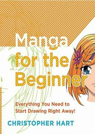 Manga for the Beginner: Everything You Need to Know to Get Started Right Away!, Paperback