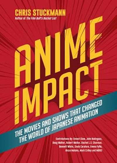 Anime Impact: The Movies and Shows That Changed the World of Japanese Animation, Hardcover
