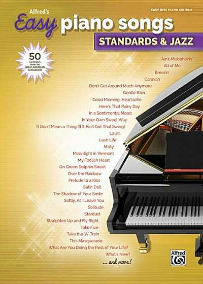 Alfred's Easy Piano Songs -- Standards & Jazz: 50 Classics from the Great American Songbook, Paperback