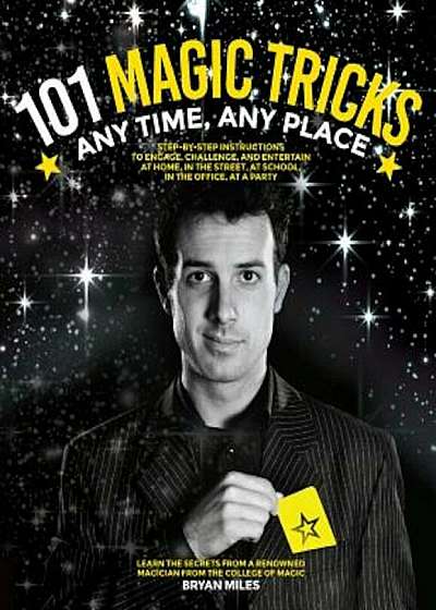 101 Magic Tricks: Any Time. Any Place.