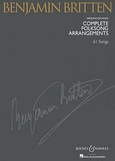 Benjamin Britten Complete Folksong Arrangements: Medium/Low Voice, Paperback