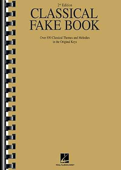 Classical Fake Book: Over 850 Classical Themes and Melodies in the Original Keys, Paperback