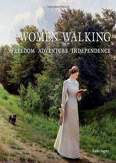 Women Walking: Freedom, Adventure, Independence, Hardcover