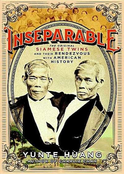 Inseparable: The Original Siamese Twins and Their Rendezvous with American History, Hardcover