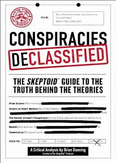 Conspiracies Declassified: The Skeptoid Guide to the Truth Behind the Theories, Paperback