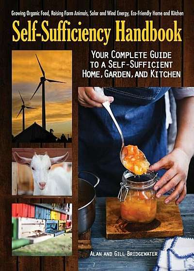 The Self-Sufficiency Handbook: Your Complete Guide to a Self-Sufficient Home, Garden, and Kitchen, Paperback