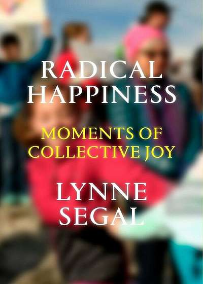 Radical Happiness: Moments of Collective Joy, Hardcover