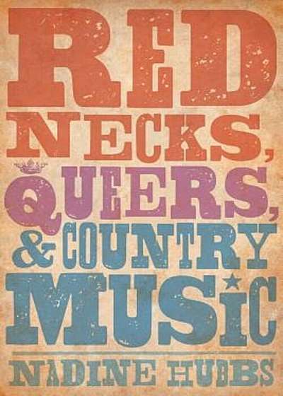 Rednecks, Queers, and Country Music, Paperback