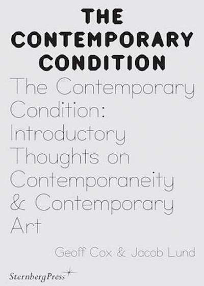 Introductory Thoughts on Contemporaneity and Contemporary Art: Geoff Cox & Jacob Lund, Paperback