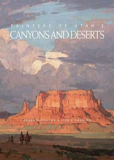 Painters of Utah's Canyons and Deserts, Hardcover