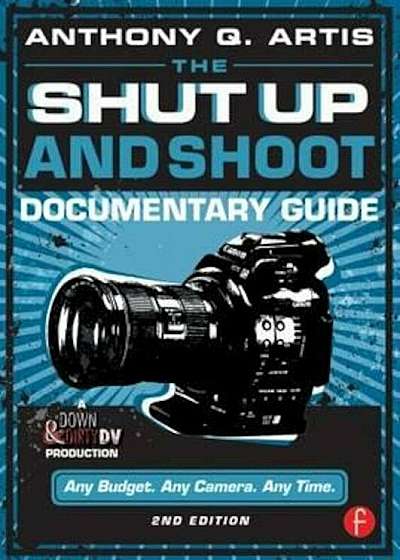 Shut Up and Shoot Documentary Guide, Paperback