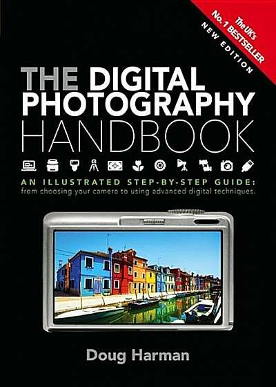 The Digital Photography Handbook: An Illustrated Step-By-Step Guide, Paperback