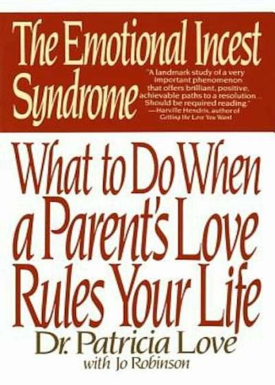 The Emotional Incest Syndrome: What to Do When a Parent's Love Rules Your Life, Paperback