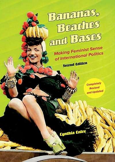 Bananas, Beaches and Bases: Making Feminist Sense of International Politics, Paperback