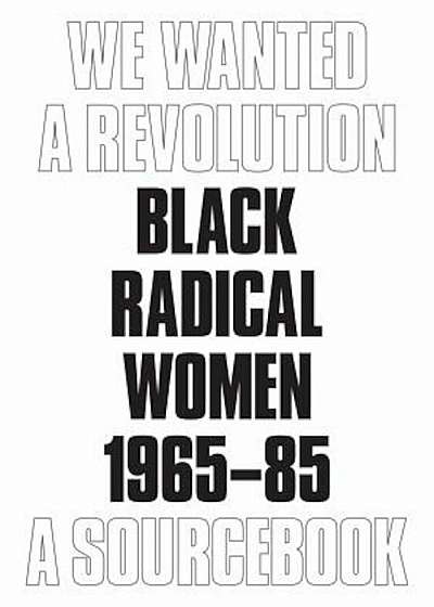 We Wanted a Revolution: Black Radical Women, 1965-85, Paperback