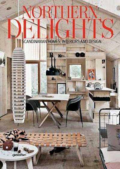 Northern Delights: Scandinavian Homes, Interiors and Design, Hardcover