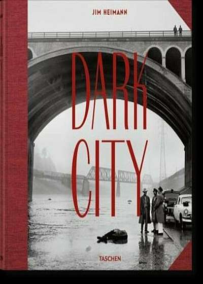 Dark City. The Real Los Angeles Noir, Hardcover