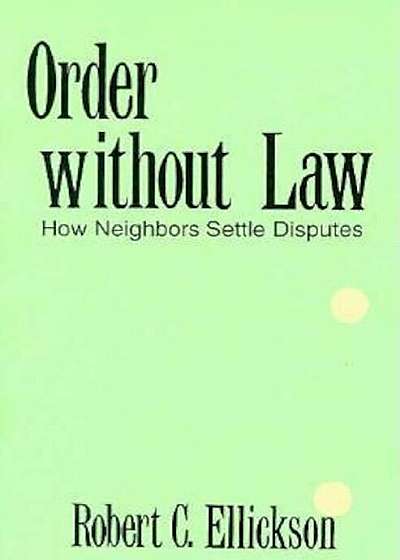 Order Without Law: How Neighbors Settle Disputes, Paperback