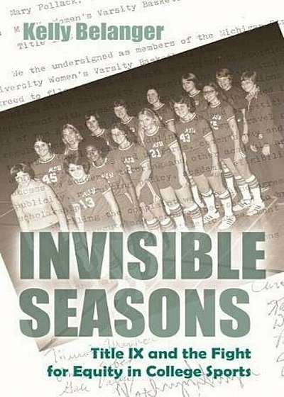 Invisible Seasons: Title IX and the Fight for Equity in College Sports, Paperback