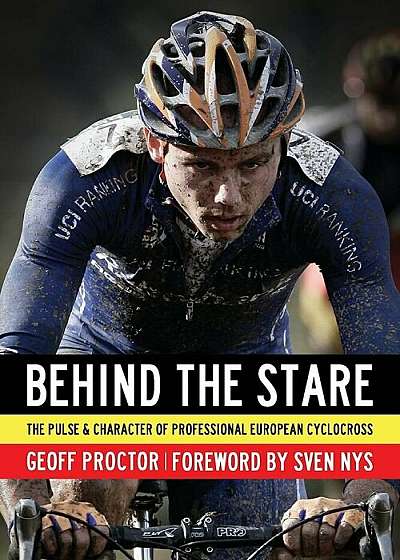 Behind the Stare: The Pulse & Character of Professional European Cyclocross, Paperback