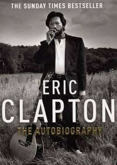 Eric Clapton: The Autobiography, Paperback