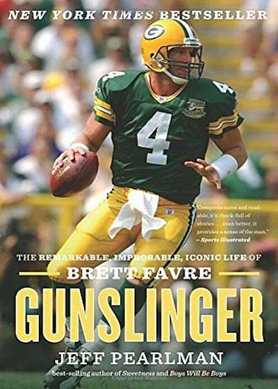 Gunslinger: The Remarkable, Improbable, Iconic Life of Brett Favre, Paperback