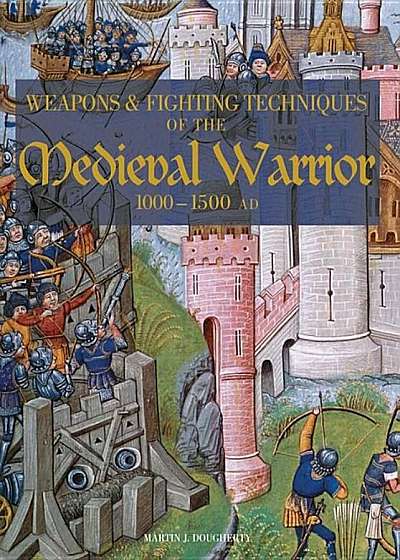 Weapons and Fighting Techiniques of the Medieval Warrior: 1000-1500 AD, Hardcover