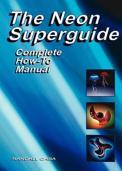 The Neon SuperGuide Complete How-To Manual, Paperback