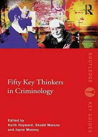 Fifty Key Thinkers in Criminology, Paperback