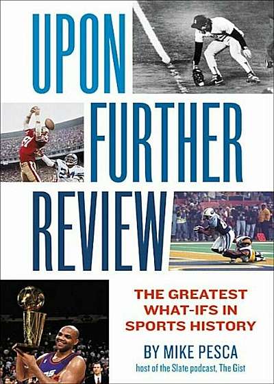 Upon Further Review: The Greatest What-Ifs in Sports History, Hardcover