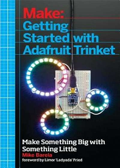 Getting Started with Adafruit Trinket: 15 Projects with the Low-Cost AVR ATtiny85 Board, Paperback