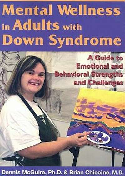 Mental Wellness in Adults with Down Syndrome: A Guide to Emotional and Behavioral Strengths and Challenges, Paperback