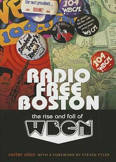 Radio Free Boston: The Rise and Fall of WBCN, Paperback