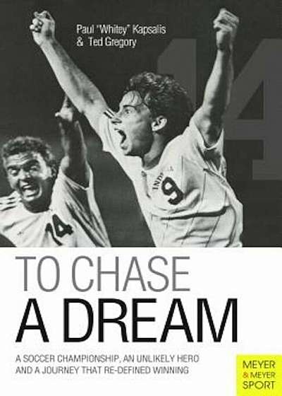 To Chase a Dream: A Soccer Championship, an Unlikely Hero and a Journey That Redefined Winning, Paperback