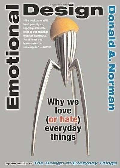 Emotional Design: Why We Love (or Hate) Everyday Things, Paperback