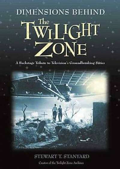 Dimensions Behind the Twilight Zone: A Backstage Tribute to Television's Groundbreaking Series, Paperback