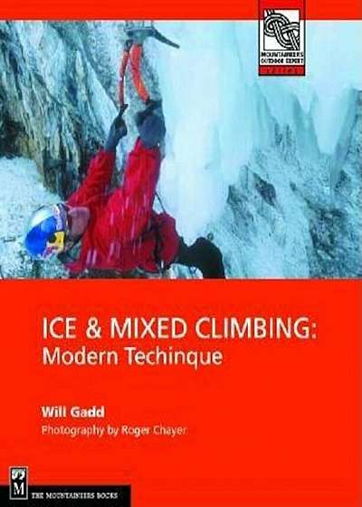 Ice & Mixed Climbing: Modern Technique, Paperback