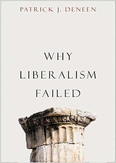 Why Liberalism Failed, Hardcover