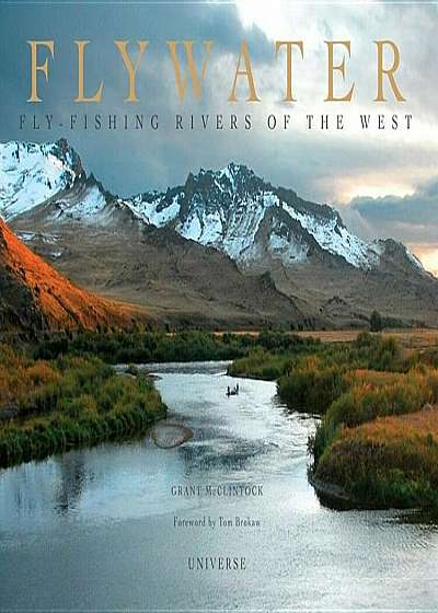 Flywater: Fly-Fishing Rivers of the West, Hardcover