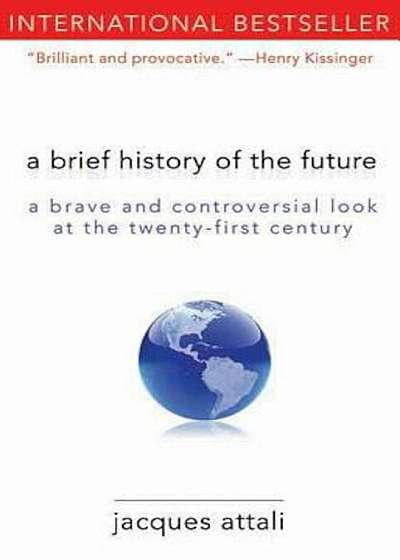 A Brief History of the Future: A Brave and Controversial Look at the Twenty-First Century, Paperback