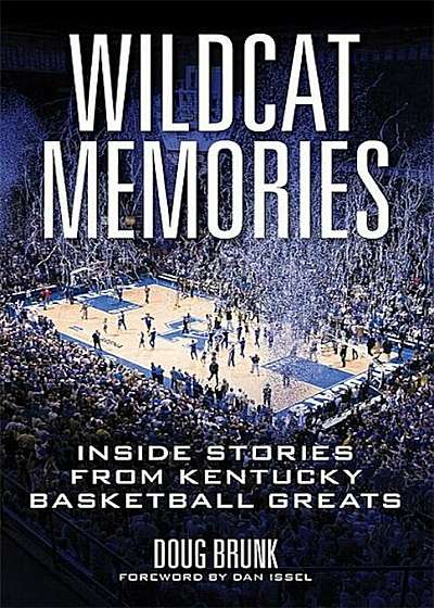 Wildcat Memories: Inside Stories from Kentucky Basketball Greats, Paperback