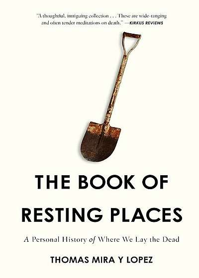 The Book of Resting Places: A Personal History of Where We Lay the Dead, Hardcover