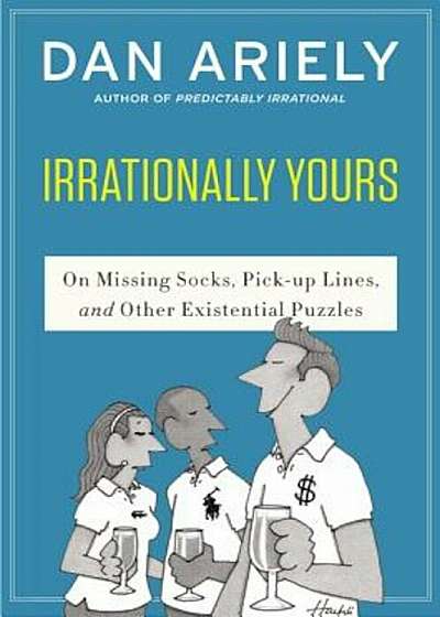 Irrationally Yours: On Missing Socks, Pickup Lines, and Other Existential Puzzles, Paperback